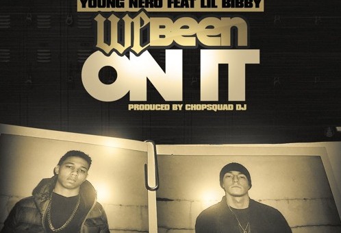 Young Nero – We Been On It Ft. Lil Bibby (Prod. By Chopsquad DJ)