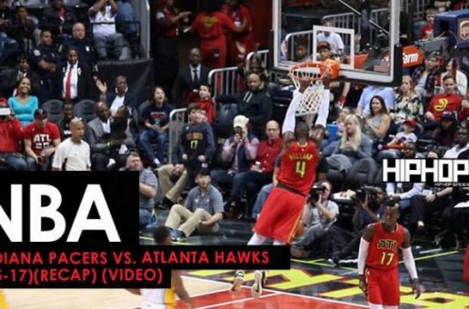 NBA: Indiana Pacers vs. Atlanta Hawks (3-5-17) (Recap) (Video)