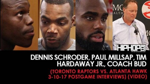 Raptors-Postgame-500x279 NBA: Dennis Schroder, Paul Millsap, Tim Hardaway Jr., Coach Bud (Toronto Raptors vs. Atlanta Hawks 3-10-17 Postgame Interviews) (Video)  