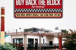 Rick Ross – Buy Back The Block Ft. Nipsey Hussle x Slim Thug x Fat Joe x E-40 (Remix)