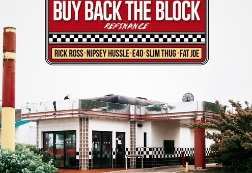 Rick Ross – Buy Back The Block Ft. Nipsey Hussle x Slim Thug x Fat Joe x E-40 (Remix)