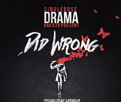 Drama – Did Wrong (Prod. By LafDaDon) & “ROAD TO RICHES” Episode 3 (Video)