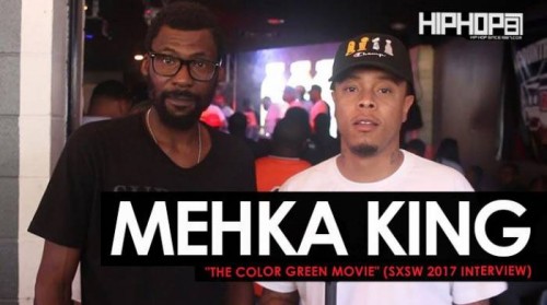 mehka-500x279 Mehka King Talks "The Color Green Movie" During SXSW 2017 at the Pimp C & Proof Tribute Show with HHS1987 (Video)  