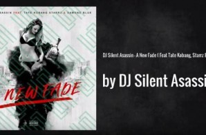 DJ Silent Asassin – A New Fade Ft. Tate Kobang, Starrz & Damond Blue
