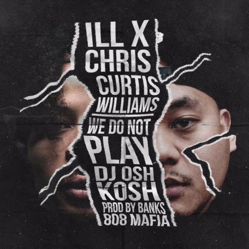 unnamed-16-500x500 iLL Chris x Curtis Williams - We Do Not Play (Prod. by 808 Banks)  
