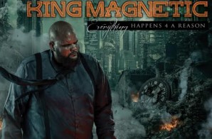 King Magnetic – Everything Happens 4 A Reason (Album Stream)