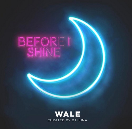 wale-500x490 Wale - Before I SHiNE (Curated By DJ Luna) (Mixtape)  