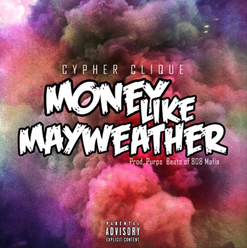 Screen-Shot-2017-04-25-at-12.05.14-AM Cypher Clique - Money Like Mayweather  