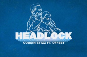 Cousin Stizz – Headlock Ft. Offset (Prod. By Vinylz)