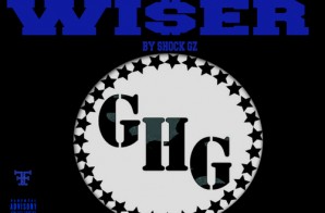 Shock Gz – Wiser (Mixtape) (Hosted by Chicago King Dave & G5)