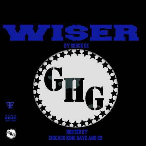 d9f310cdacc7d7f79199 Shock Gz - Wiser (Mixtape) (Hosted by Chicago King Dave & G5)  