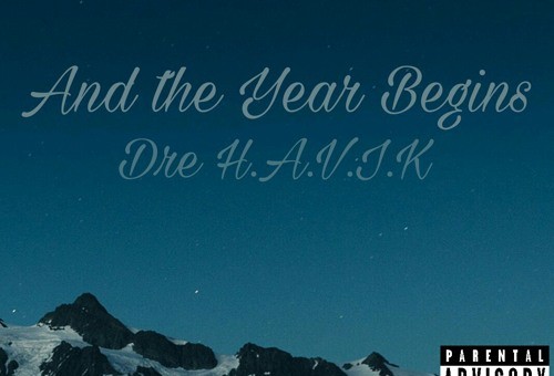 Dre H.A.V.I.K. – And The Year Begins