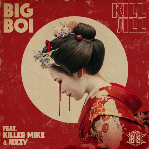 kill-jill-500x500 Big Boi – Kill Jill Ft. Killer Mike & Jeezy  