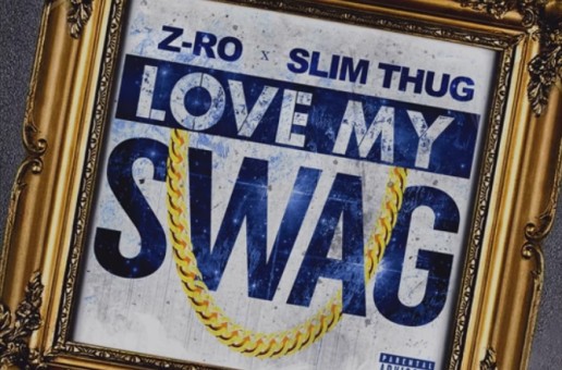 Z-Ro & Slim Thug – Love My Swag