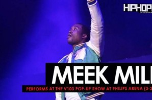 Meek Mill Performs at the V103 Pop-Up Show at Philips Arena (3-25-17) (Video)