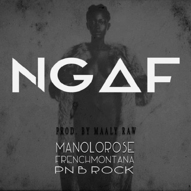 ngaf Manolo Rose - Never Gave A F*ck Ft. French Montana & PnB Rock  