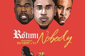 Rotimi – Nobody ft. 50 Cent & T.I.