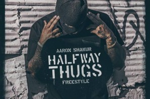 Aaron Shakur – Halfway Thugs Freestyle