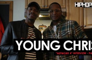 Young Chris “Network 4” Interview Part 2 (HHS1987 Exclusive)