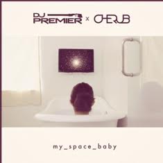 DJ Premier – My Space Baby Ft. Cherub