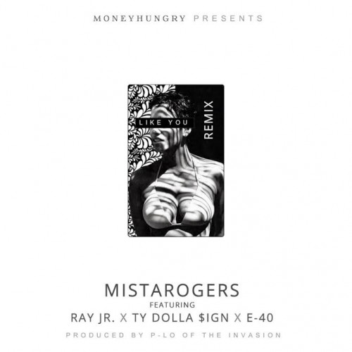 Money-500x500 MistaRogers x Ray Jr., E40, Ty Dolla $ign - Like You (Remix)  