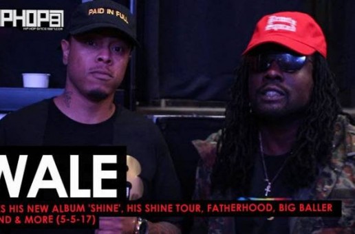 Wale Talks His New Album ‘Shine’, His Shine Tour, The 2017 NBA Playoffs, Fatherhood, Big Baller Brand & More with HHS87 (Video)