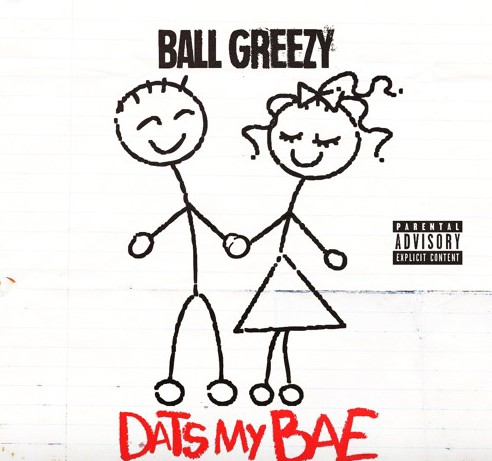 bg Ball Greezy - Dats My Bae  