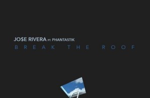 Jo$e Rivera – Break The Roof Ft. Phantastik