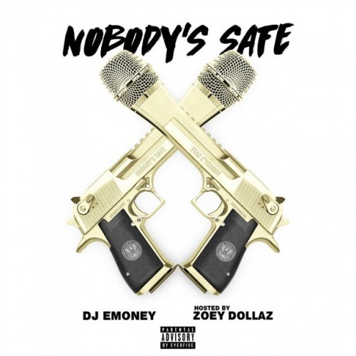 nobodys-safe-zoey-dollaz-cover-500x500 Zoey Dollaz - Nobody's Safe (Mixtape)  