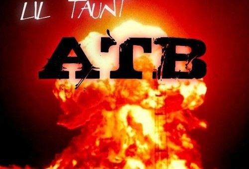 Lil Taunt – About To Blow Freestyle