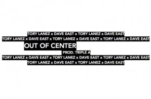 Tory Lanez x Dave East – Out Of Center