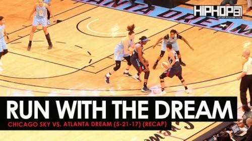 unnamed-1-5-500x279 Run With The Dream: Chicago Sky vs. Atlanta Dream (5-21-17) (Recap) (Video)  