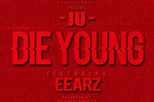 Ju x Eearz – Die Young (Video)