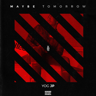 Yog JP – Maybe Tomorrow (Mixtape)