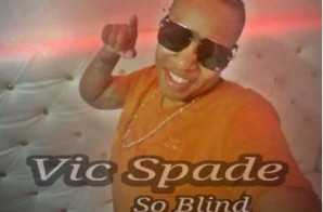 Vic Spade – So Blind