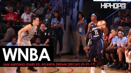 Dream-500x279 Run With The Dream: San Antonio Stars vs. Atlanta Dream (Recap) (5-31-17) (Video)  