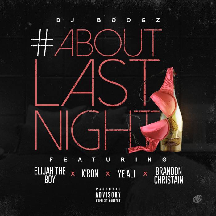 DJ Boogz - #Aboutlastnight ft. Ft Elijah The Boy, K'ron ...