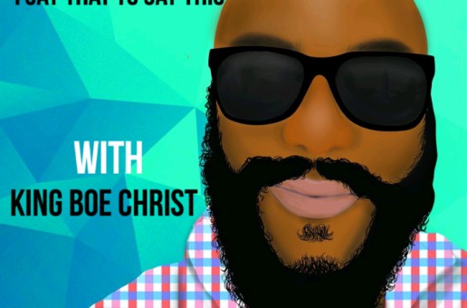 King Boe Christ – I Had to Say This Podcast (Ep. 5) Ft. B’Asia