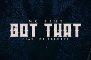 MC Eiht – Got That Ft. DJ Premier