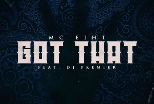 MC Eiht – Got That Ft. DJ Premier