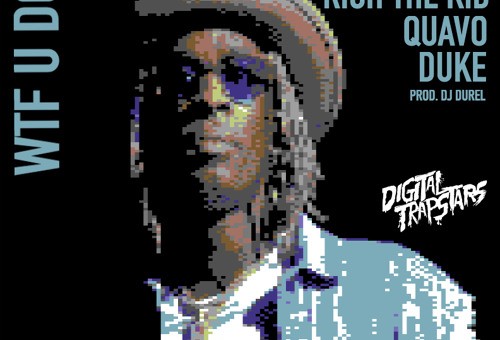 Young Thug – WTF U Doin Ft. Quavo, Duke & Rich The Kid