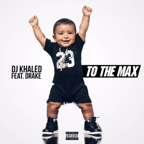 dr-500x500 DJ Khaled – To the Max Ft. Drake  