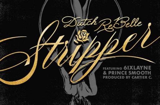 Dutch Rebelle – Stripper Ft. 6ixlayne & Prince Smooth