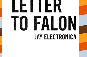 Jay Electronica – Letter to Falon