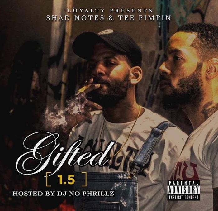 unnamed-22 Shad Notes & Tee Pimpin - Gifted 1.5 (Mixtape) Hosted By DJ Nophrillz  