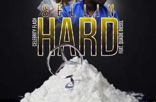 Celebrity Flash x Quadie – Sellin Hard