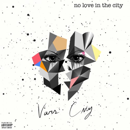 var-500x500 Vars City - No Love In The City (Album Stream)  