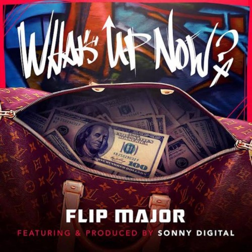 whats-up-now-500x500 Flip Major - What's Up Now Ft. Sonny Digital  