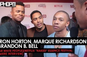 DeRon Horton, Marque Richardson II & Brandon B. Bell (Dear White People) Talks Netflix’s “Dear White People”, Essence Festival 2017, Jay Z’s “4:44” Album & More at the Netflix “NAKED” Essence Festival Premiere (Video)
