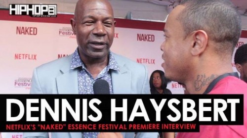 Dennis-500x279 Dennis Haysbert Talks Netflix's film 'NAKED', 'The Dark Tower', The 2017 Oakland Raiders & More at the Netflix "NAKED" Essence Festival Premiere (Video)  
